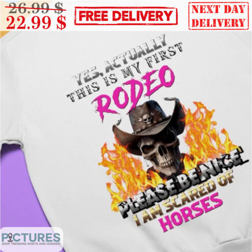 Skull Cowboy Yes Actually This Is My First Rodeo Please Be Nice I Am Scared Of Horses Shirt
