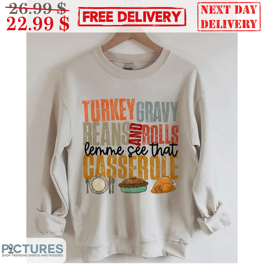 Turkey Gravy Beans And Rolls Lemme See That Casserolo Thankgiving Vintage Shirt