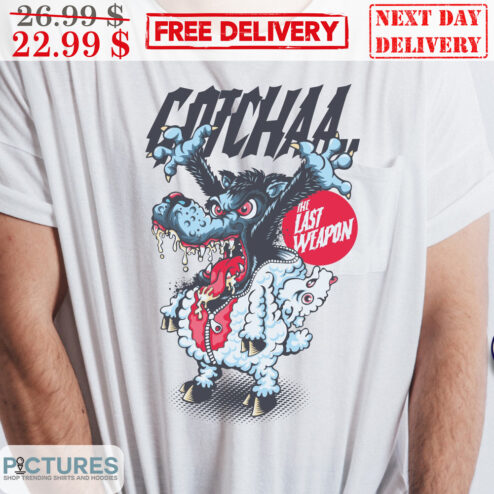 Wolves Gotcha The Last Weapon Shirt