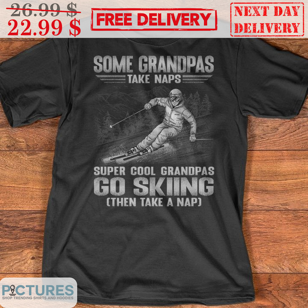 Some Grandpas Take Naps Super Cool Grandpas Go Skiing Then Take A Nap Vintage Shirt
