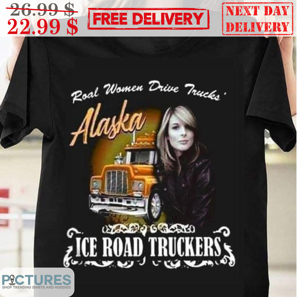 Roal Women Drive Trucks Alaska Ice Road Truckers Vintage Shirt