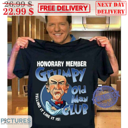 Honorary Member Grumpy Old Man Club Telling It Like It Is Shirt