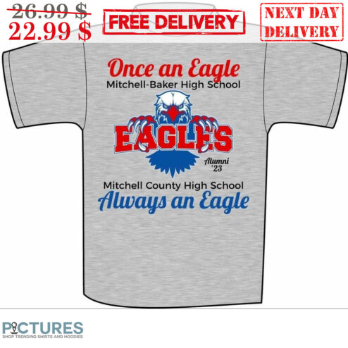 Once An Eagle Mitchell-Baker High School Eagles Mitchell Country High School Always An Eagle Philadelphia Eagles Shirt