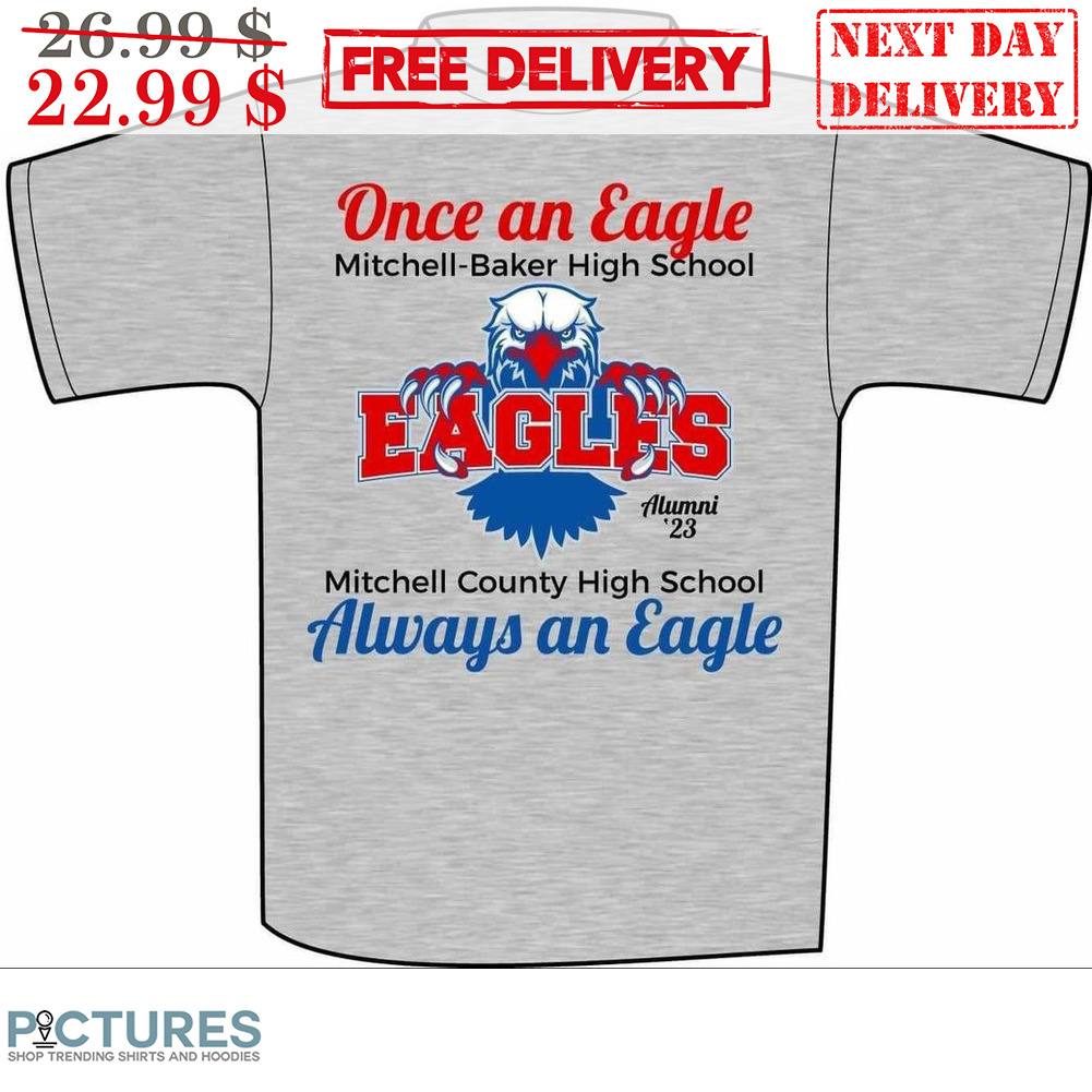 Once An Eagle Mitchell-Baker High School Eagles Mitchell Country High School Always An Eagle Philadelphia Eagles Shirt