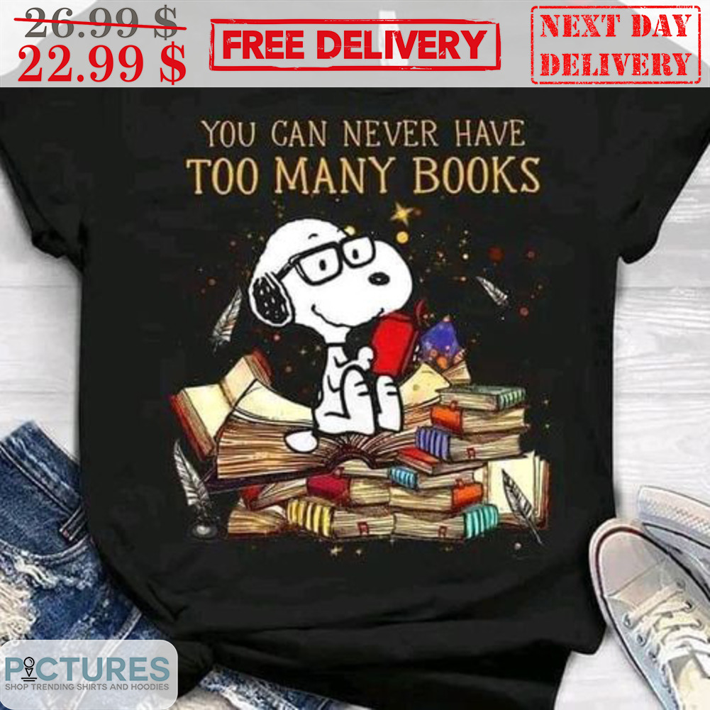 Snoopy You Can Never Have Too Many Books Shirt