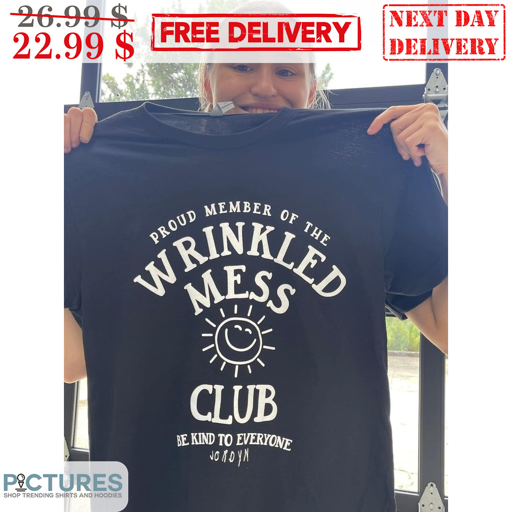 Sun Proud Member Of The Wrinkled Mess Club Be Kind To Everyone Shirt