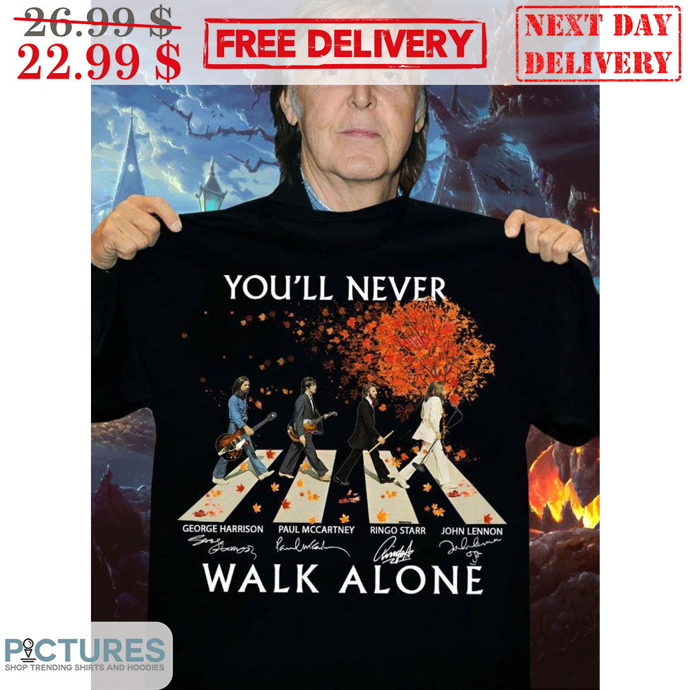 The Beatles You'll Never Walk Alone Signature Fall Shirt