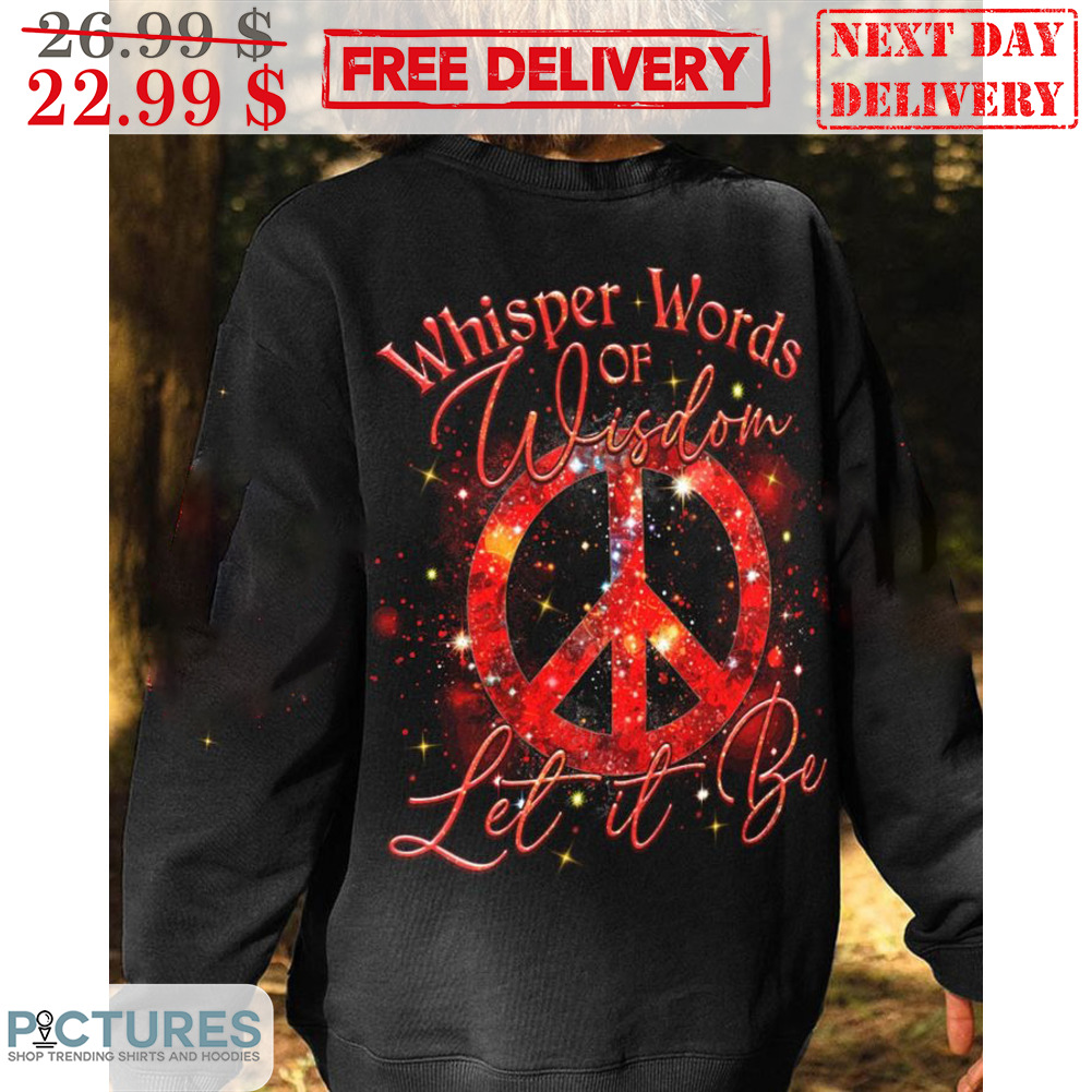 Whisper Words Of Wisdom Let It Be Hippie Shirt