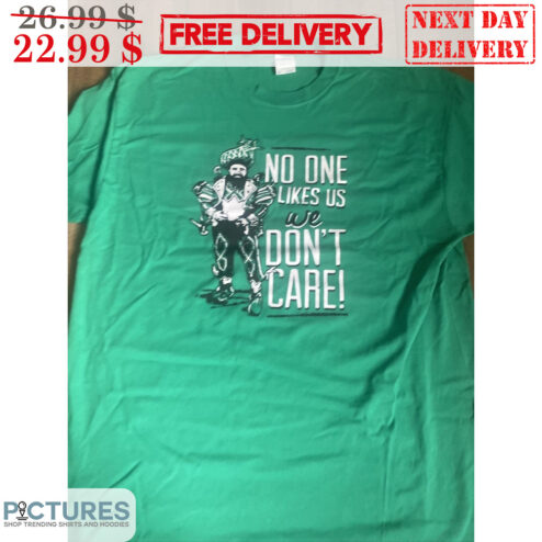 No One Likes Us We Don’t Care Philadelphia Eagles NFL Shirt