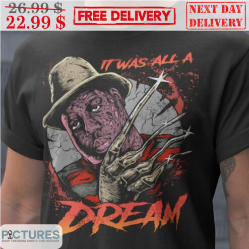 Freddy Krueger Black It Was All A Dream Halloween 2023 Shirt