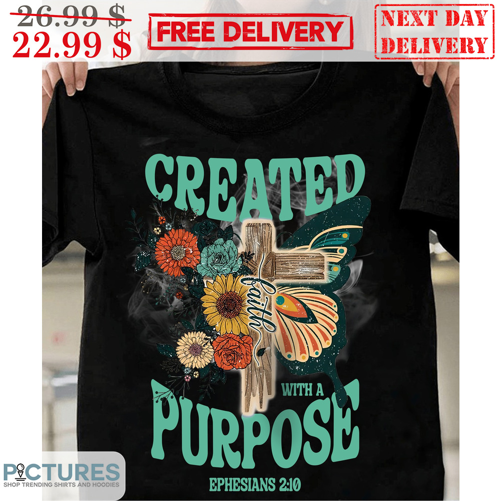 Created Faith With A Purpose Ephesians Butterfly Flower Vintage Shirt