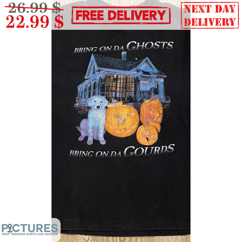 Dogs Bring On Da Ghosts Brings On Da Gourds Halloween 2023 Shirt
