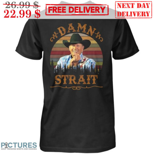 George Strait Damn Strait Retro Country Music Vintage Shirt