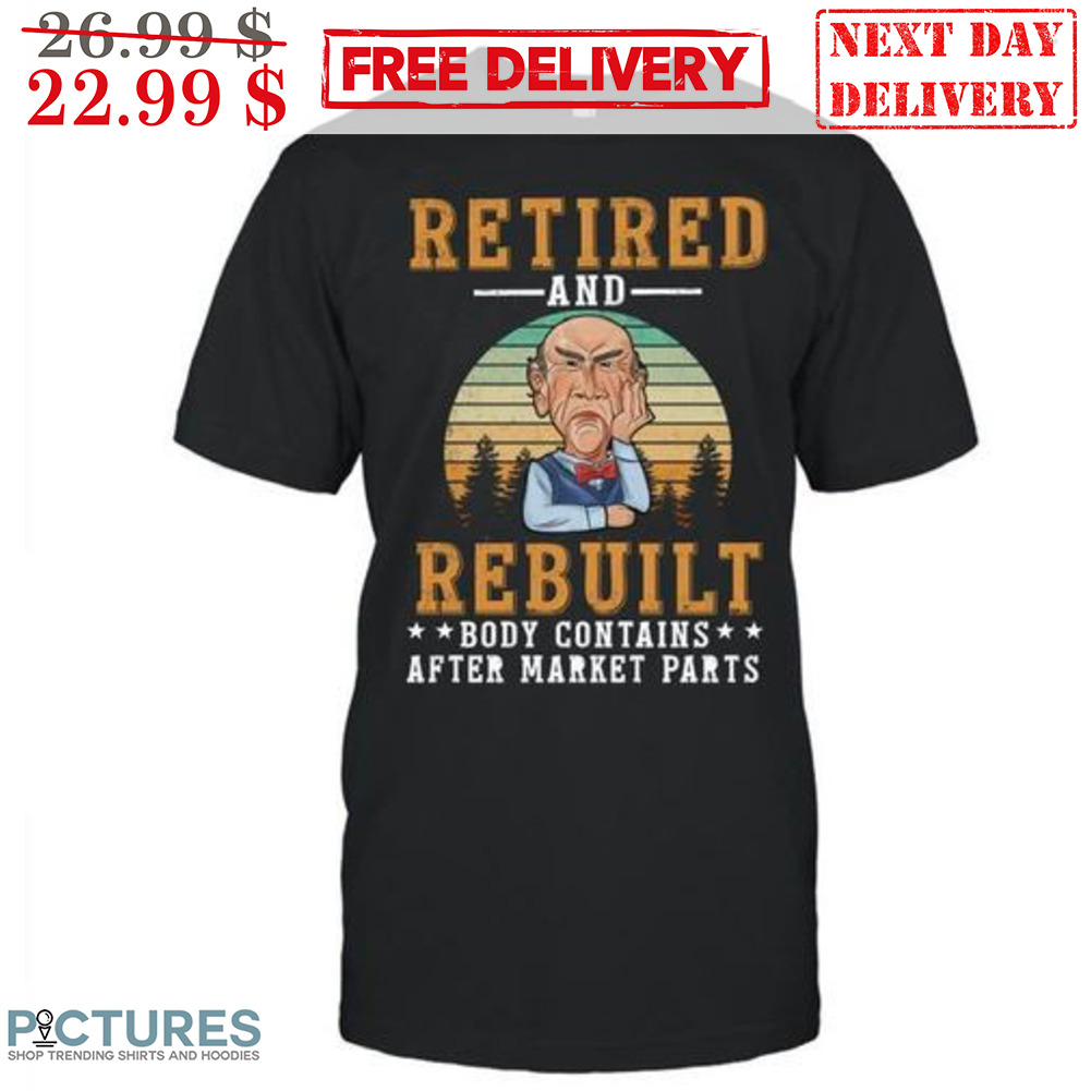 Walter Retired And Rebuilt Body Contains After Market Parts Retro Vintage Shirt