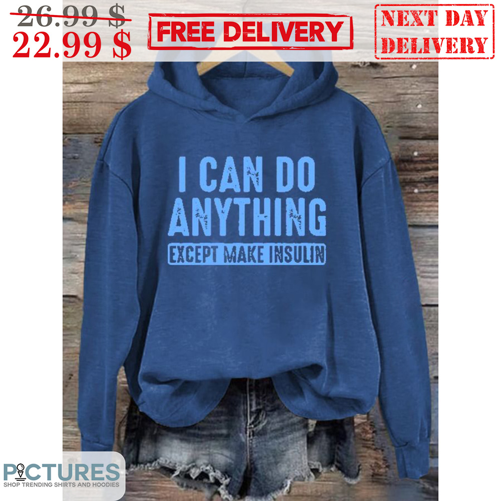 I Can Do Anything Except Make Insulin Vintage Shirt