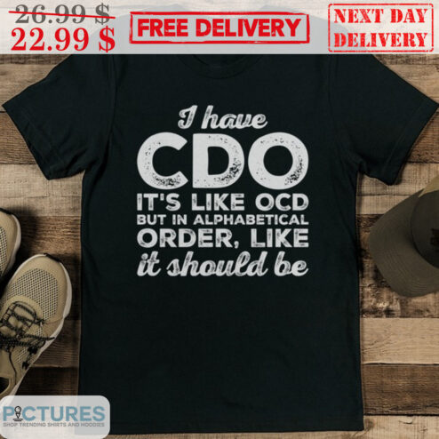 I Have CDO It's Like OCD But In Alphabetical Order Like It Should Be Vintage Shirt