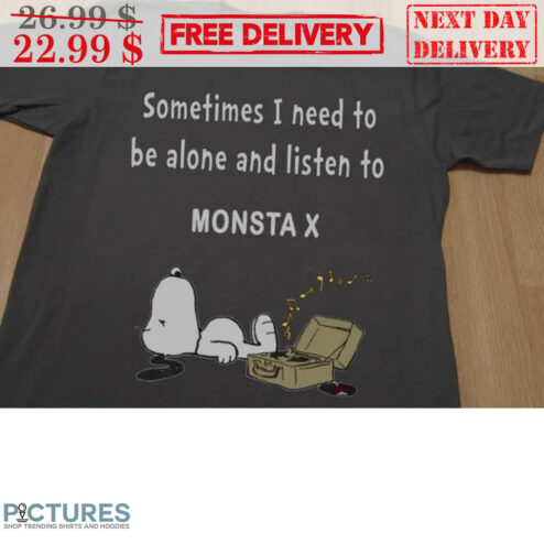 Snoopy Tired Sometimes I Need To Be Alone And Listen To Monsta X Shirt