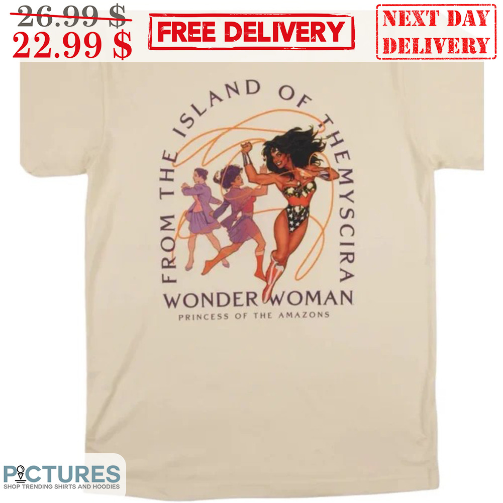 Wonder Woman From The Island Of Tgemyscira Princess Of The Amazons Shirt
