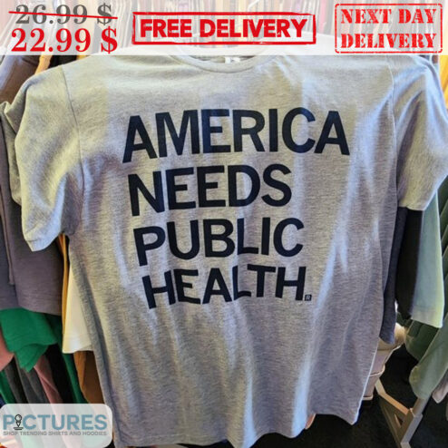 America Needs Public Health Shirt