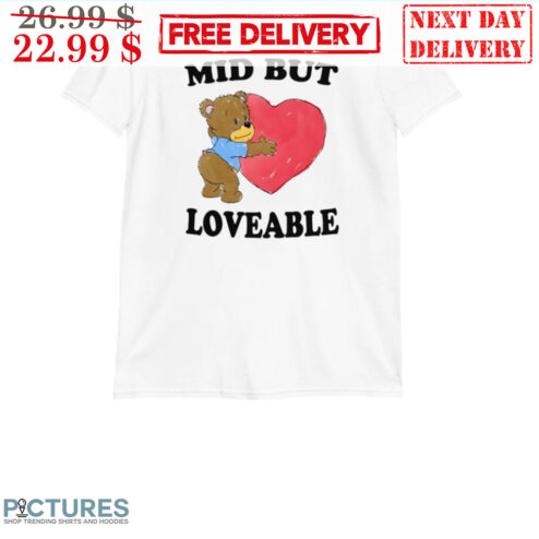 Bear Heart Mid But Loveable Shirt