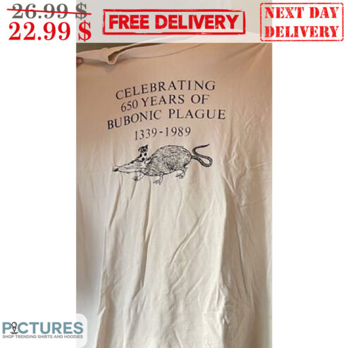Celebrating 650 Years Of Bubonic Plague 1339-1989 Shirt