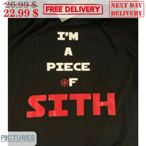 I'm A Piece Of Sith Shirt