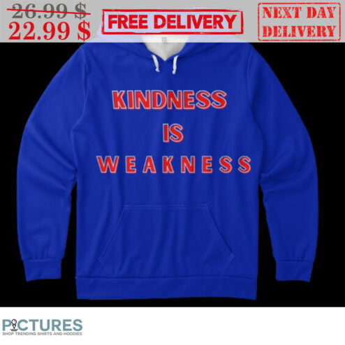 Kindness Is Weakness Shirt