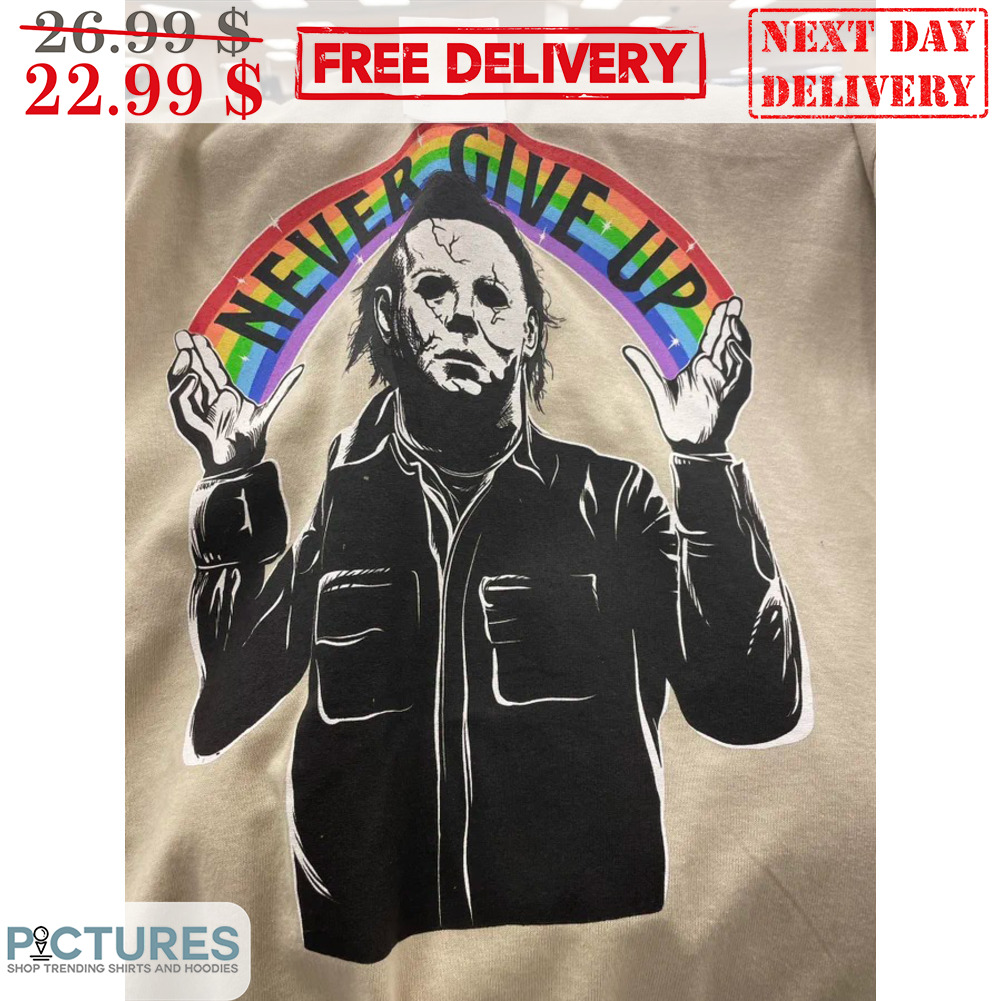 Michael Myers Never Give Up Rainbow LGBT Halloween Shirt