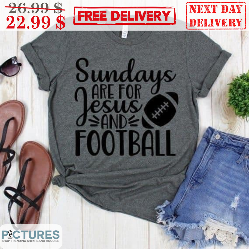 Sundays Are For Jesus And Football Shirt
