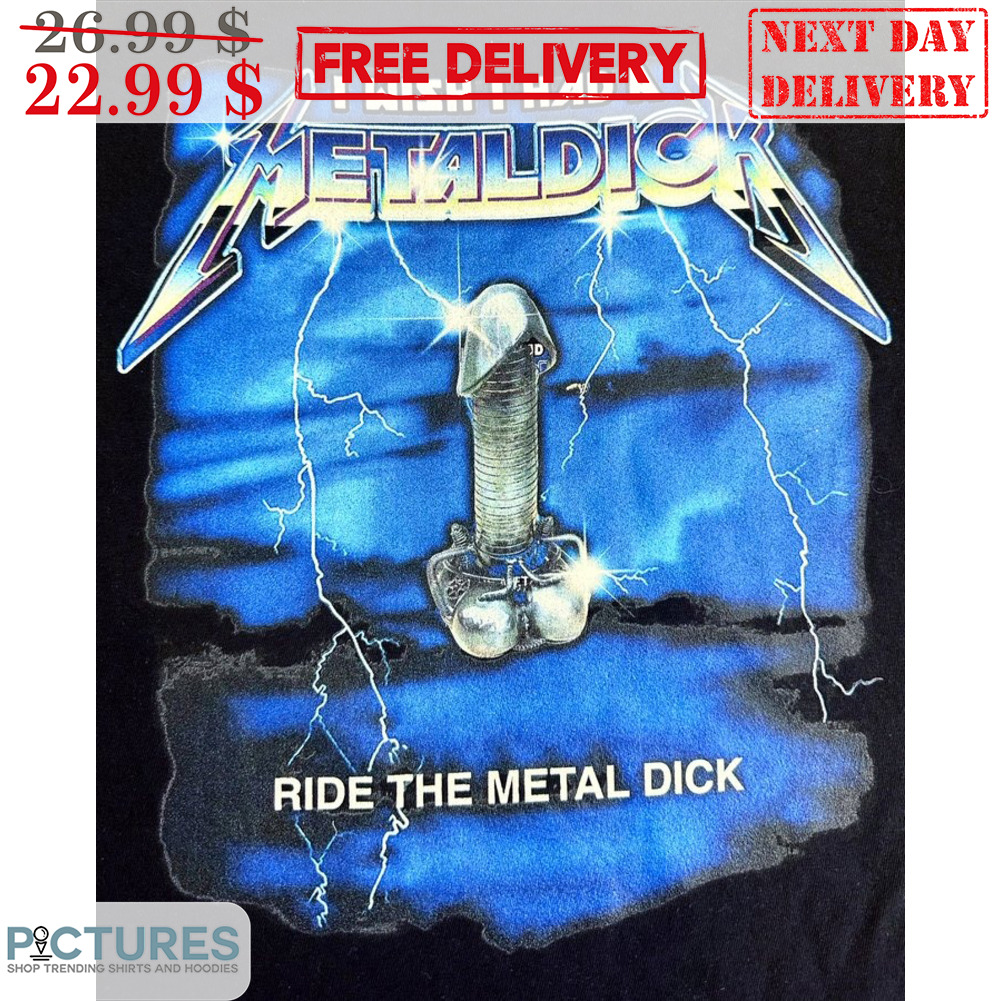 I Wish I Had A Metaldick Ride The Metal Dick Lightning Shirt