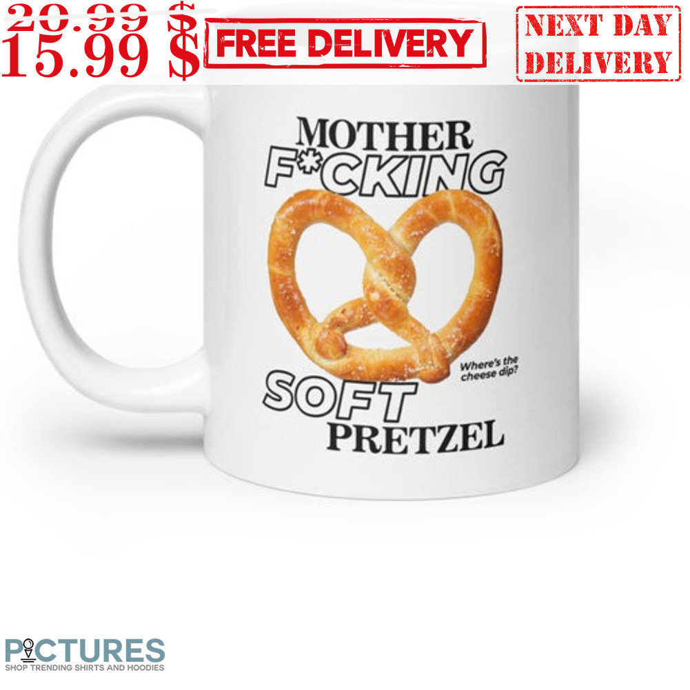 Mother Fucking Soft Pretzel  Mug