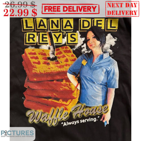 Lala Del Rey's Waffle House Always Serving Shirt