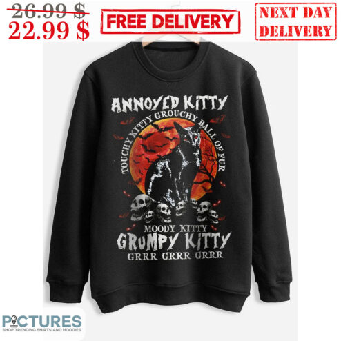 Black Cat Annoyed Kitty Touchy Kitty Grouchy Ball Of Fur Moody Kitty Grumpy Kitty Grrrr Halloween Shirt