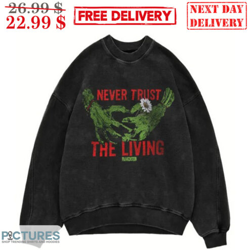 Zombie Hands Never Trust The Living Halloween 2023 Shirt