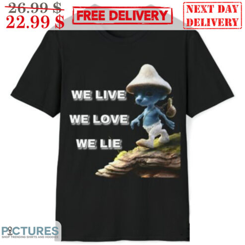 Blue Cat We Live We Love We Lie Shirt