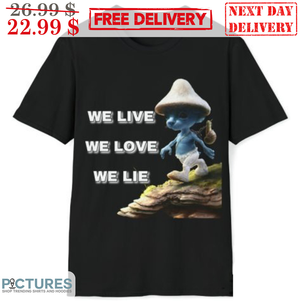 Blue Cat We Live We Love We Lie Shirt