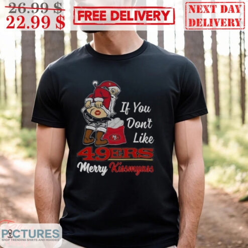 Santa If You Don't Like 49ers Merry Kissmyass San Francisco 49ers NFL Shirt
