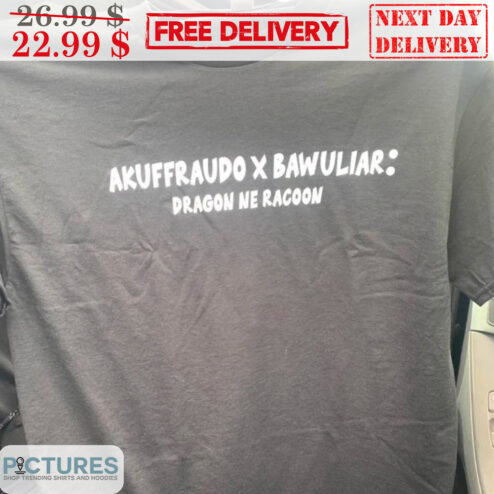 Akuffraudo Bawuliar Dragon Ne Racoon Shirt