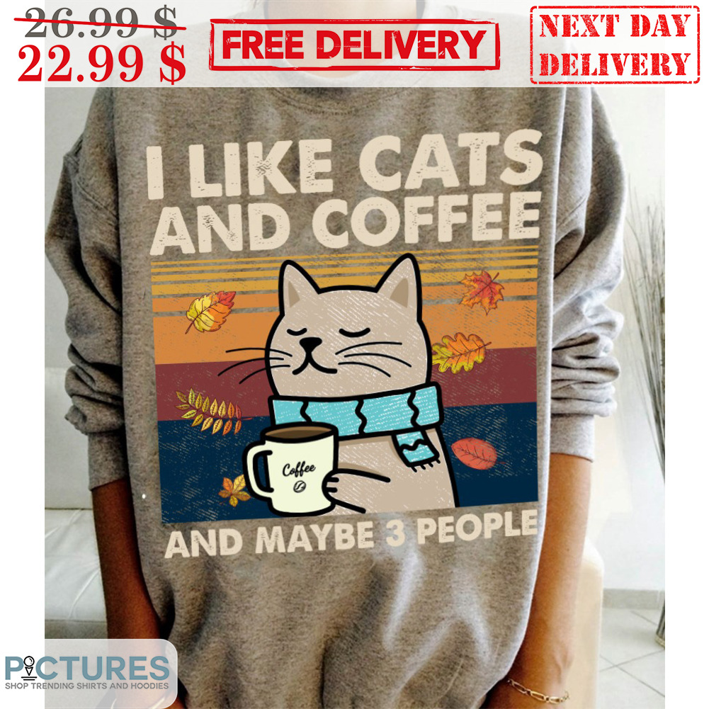 I Like Cats And Coffee And Maybe 3 People Retro Vintage Shirt