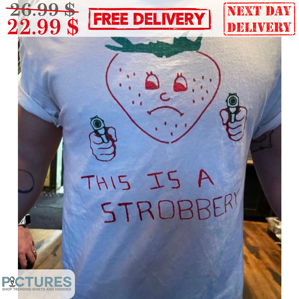 Strawberry This Is A Strobbery Fun Shirt
