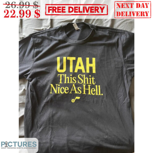 UTAH This Shit Nice As Hell Shirt
