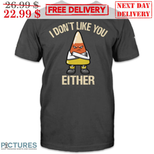 Candy Corn I Don't Like You Either Vintage Shirt