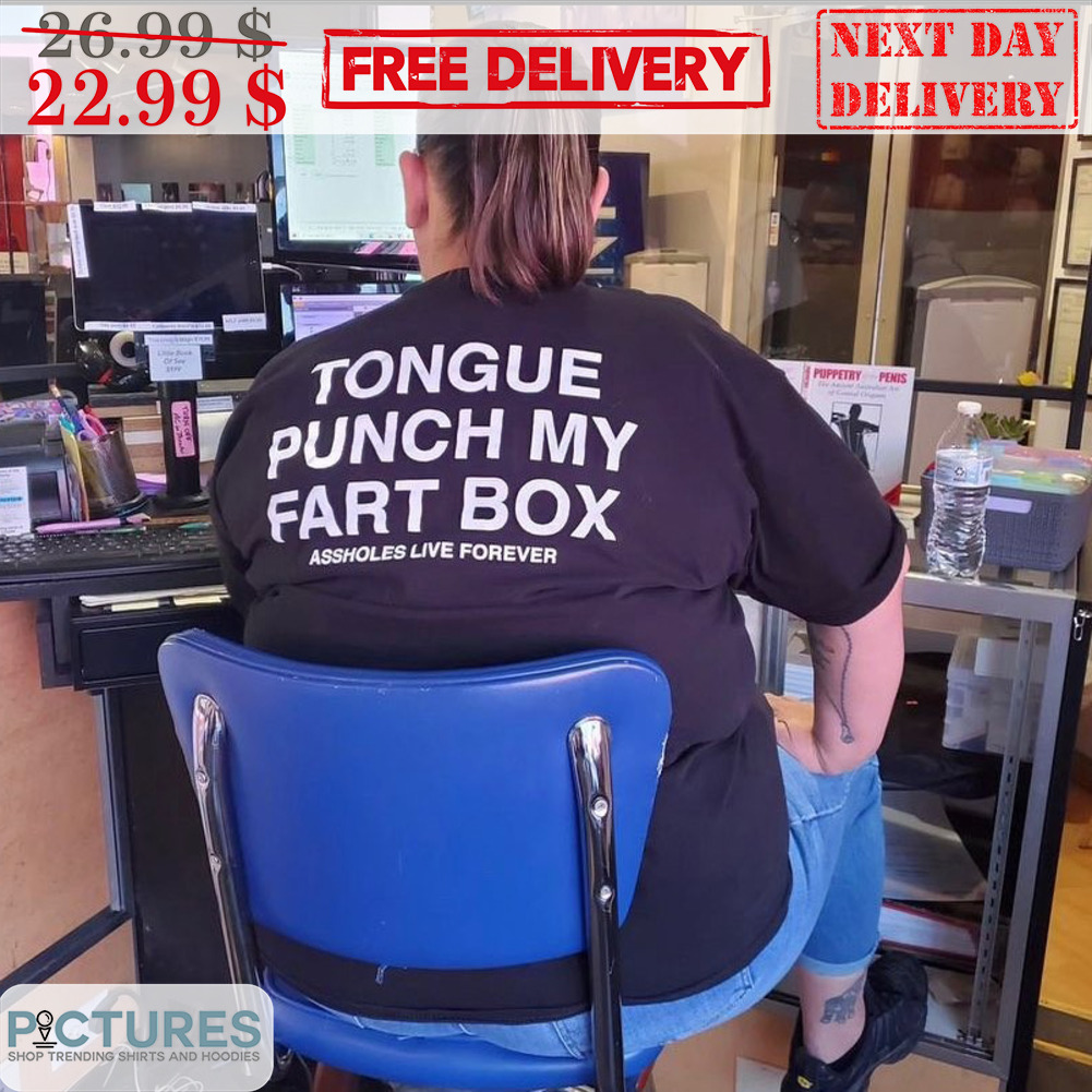 Tongue Punch My Fart Box Assholes Live Together Shirt