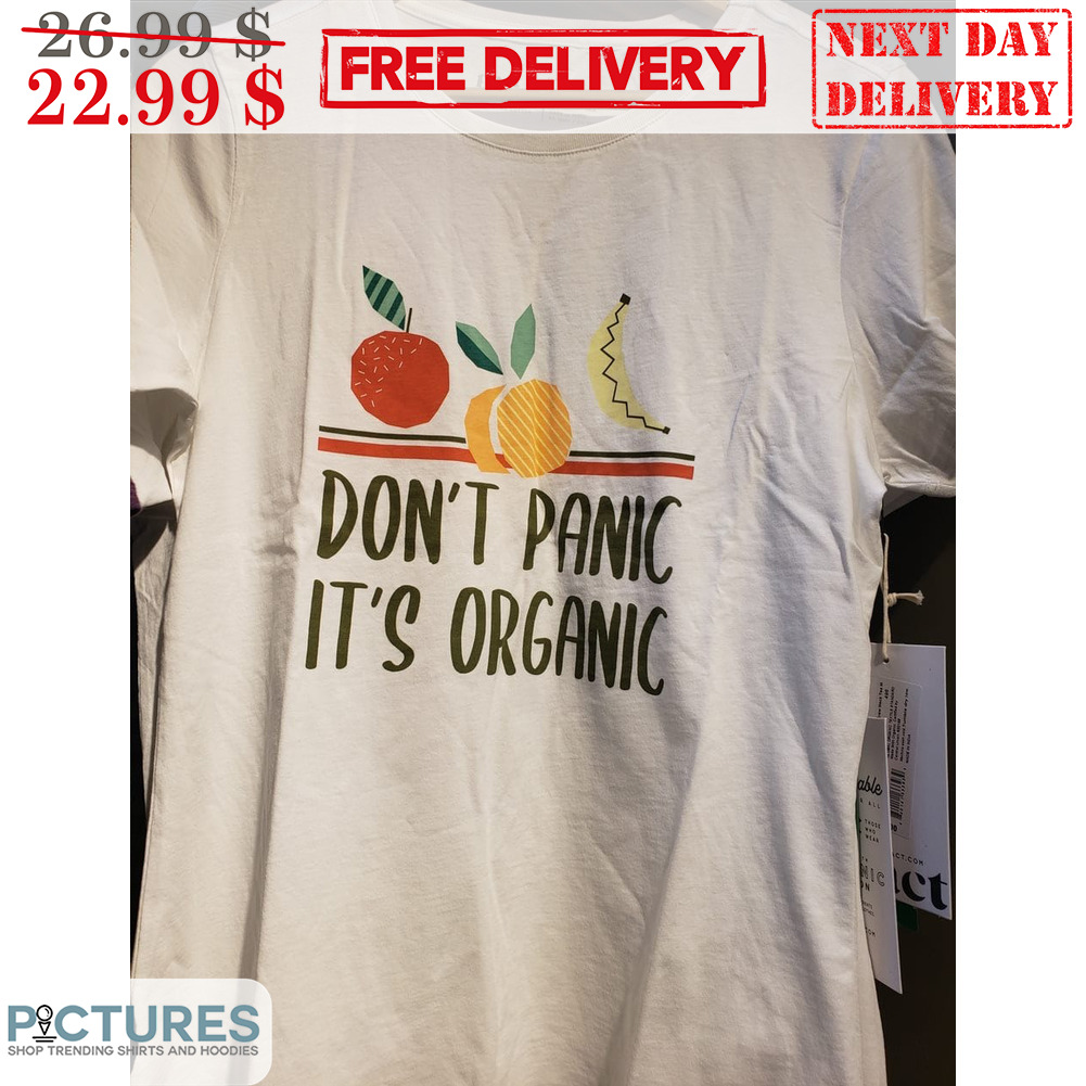 Apple Orange Banana Don't Panic It's Organic Shirt