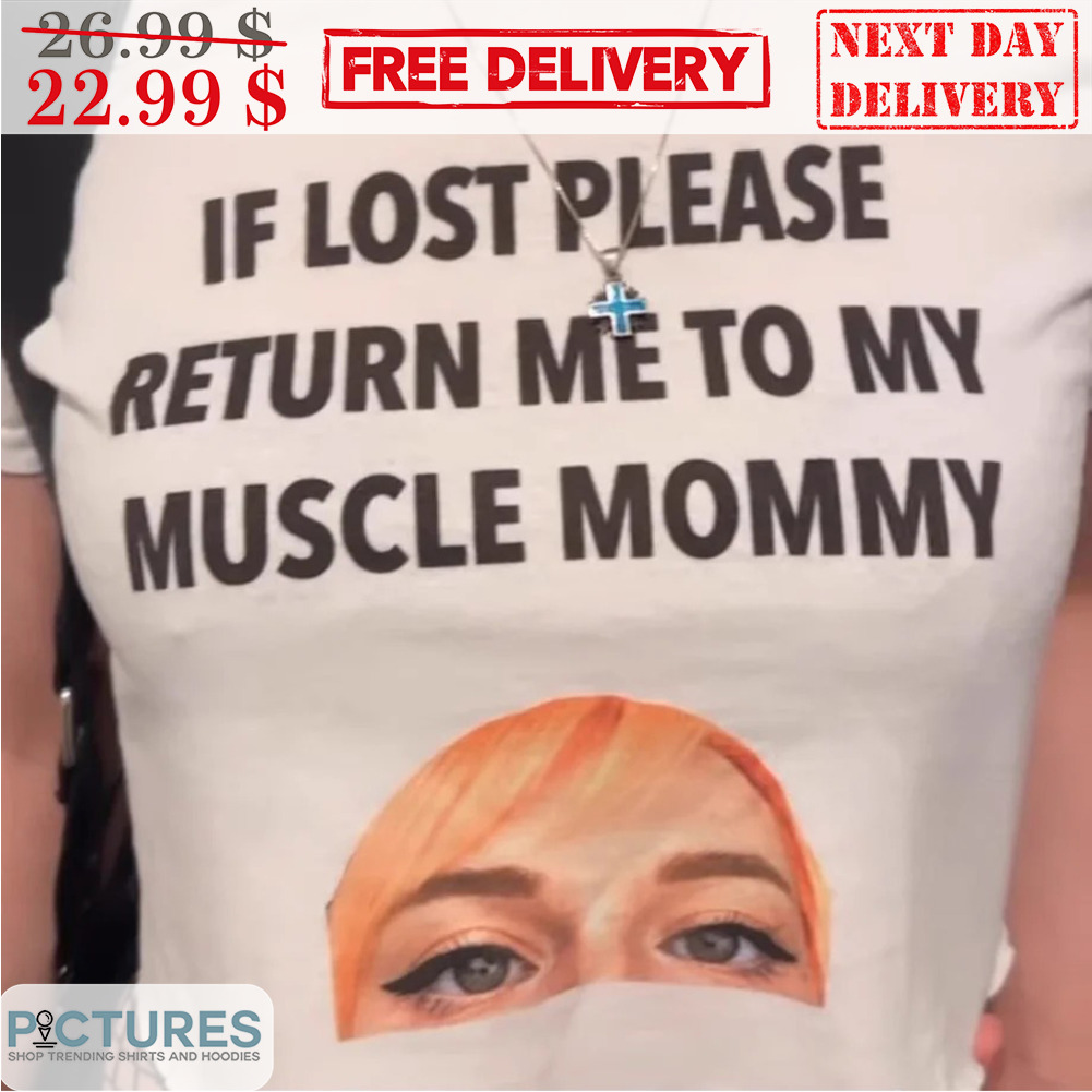 If Lost People Return Me To My Muscle Mommy Shirt