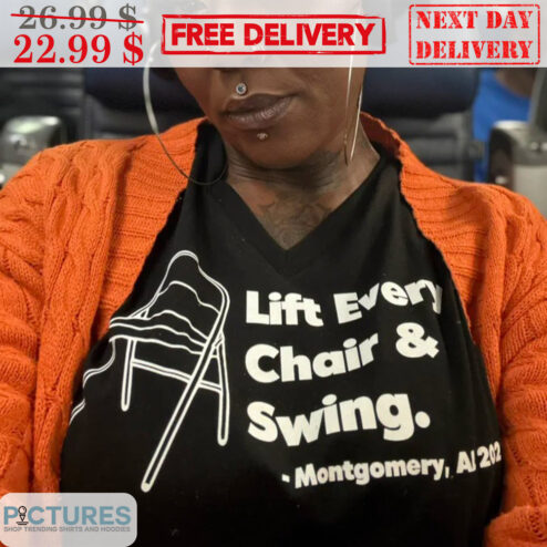 Lift Every Chair And Swing Montgomery 2023 Shirt