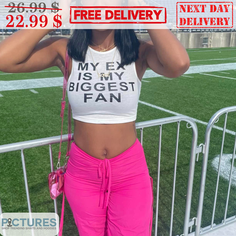 My Ex Is My Biggest Fan Shirt