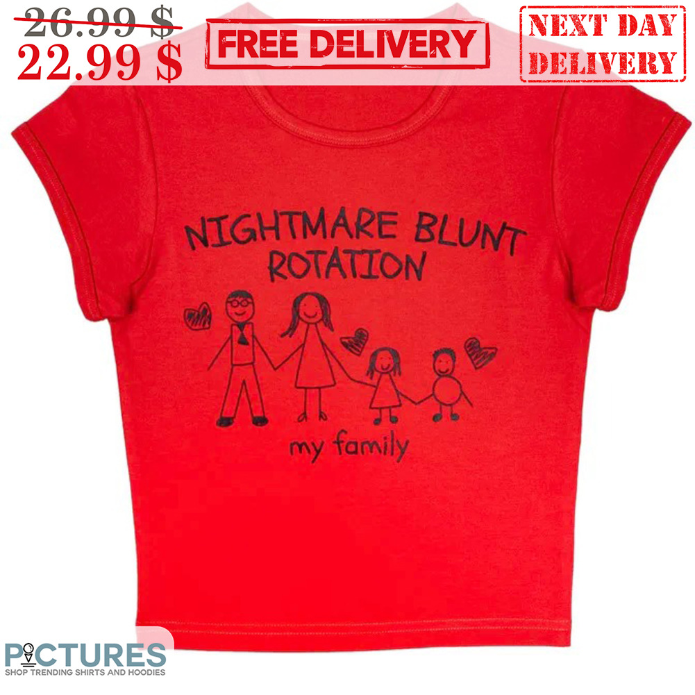 Nightmare Blunt Rotation My Family Shirt