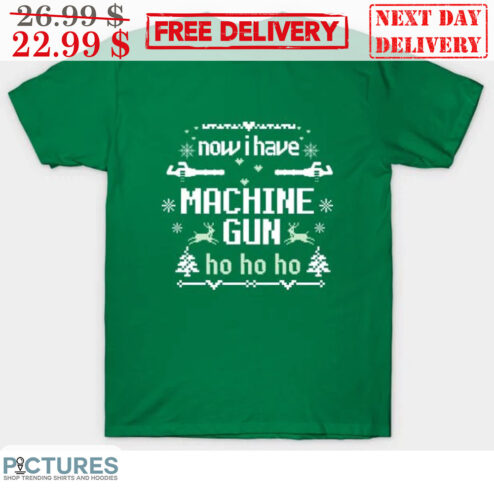 Now I Have Machine Gun Ho Ho Ho Christmas Shirt