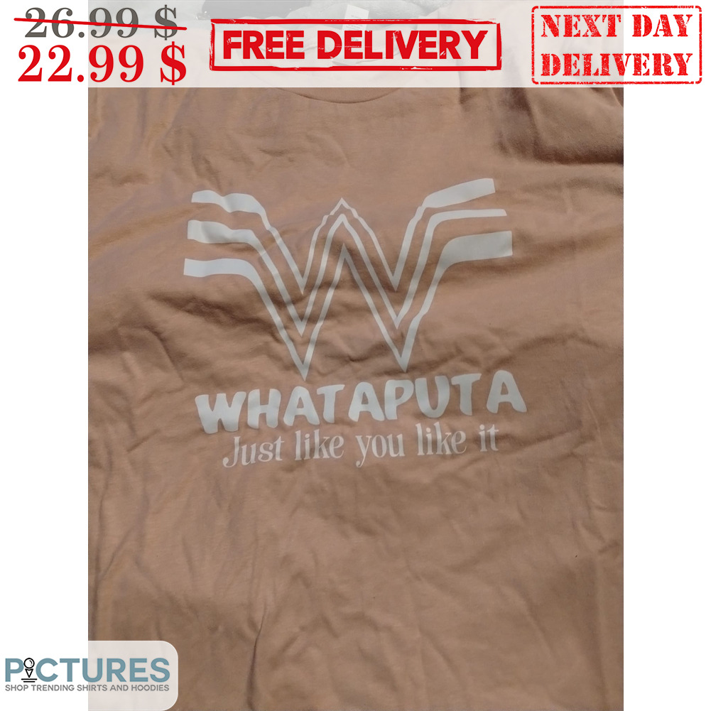 What Aputa Just Like You Like It Shirt
